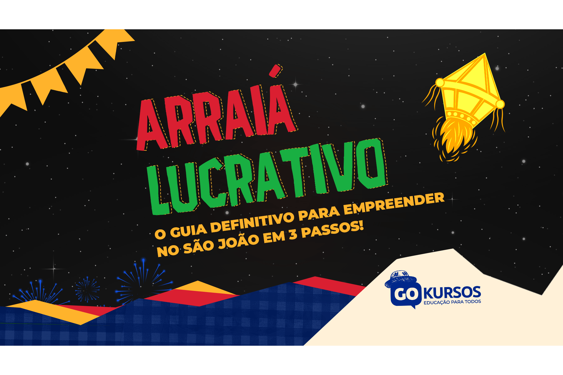 Arraiá Lucrativo: o guia definitivo para empreender no São João em 3 passos